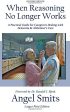 When Reasoning No Longer Works: A Practical Guide for Caregivers Dealing with Dementia & Alzheimer s Care For Discount