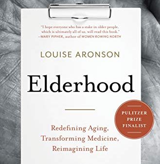 Elderhood: Redefining Aging, Transforming Medicine, Reimagining Life on Sale