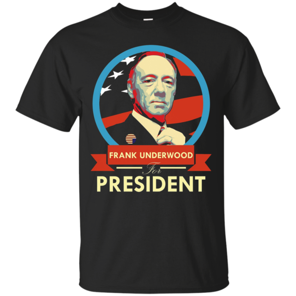 Frank Underwood For President TShirt Discount