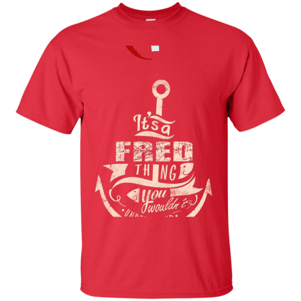 FRED T-shirt It s a FRED thing you wouldn t understand Cheap