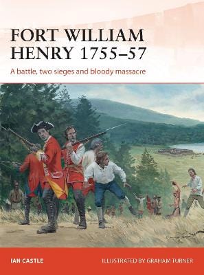 Ian Castle: Fort William Henry 1755-57 [2013] paperback Sale