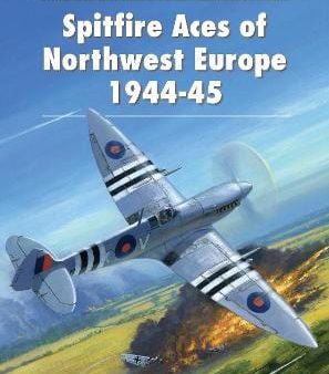 Andrew Thomas: Spitfire Aces of Northwest Europe 1944-45 [2014] paperback Online now