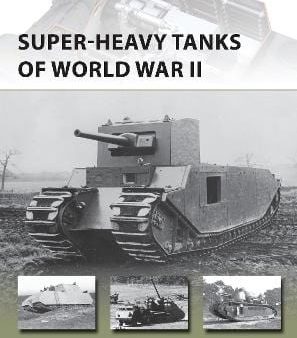 Kenneth W Estes: Super-heavy Tanks of World War II [2014] paperback on Sale