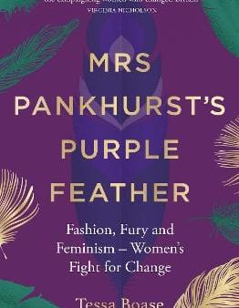 Tessa Boase: Mrs Pankhurst s Purple Feather [2018] hardback on Sale