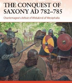 David Nicolle: The Conquest of Saxony AD 782-785 [2014] paperback Discount