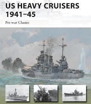 Mark Stille: US Heavy Cruisers 1941-45 [2014] paperback Online Hot Sale