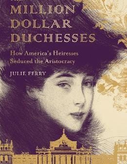 Julie Ferry: The Million Dollar Duchesses [2018] paperback For Discount