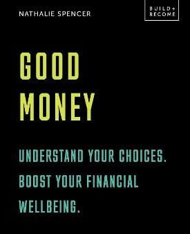 Nathalie Spencer: Good Money: Understand your choices. Boost your financial wellbeing. [2018] hardback Supply