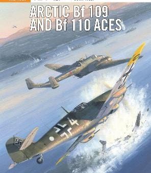 John Weal: Arctic Bf 109 and Bf 110 Aces [2016] paperback For Sale