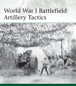 Dale Clarke: World War I Battlefield Artillery Tactics [2014] paperback Online