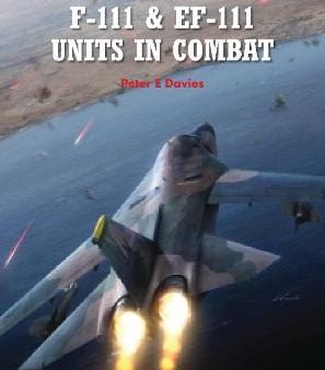 Peter E Davies: F-111 & EF-111 Units in Combat [2014] paperback Hot on Sale