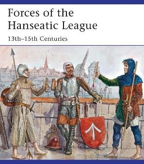 David Nicolle: Forces of the Hanseatic League [2014] paperback Online now