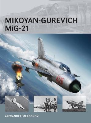 Alexander Mladenov: Mikoyan-Gurevich MiG-21 [2014] paperback Online Hot Sale