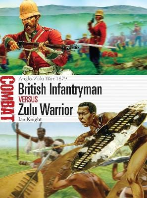 Ian Knight: British Infantryman vs Zulu Warrior [2013] paperback Sale